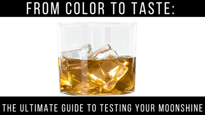 From Color to Taste: The Ultimate Guide to Testing Your Moonshine