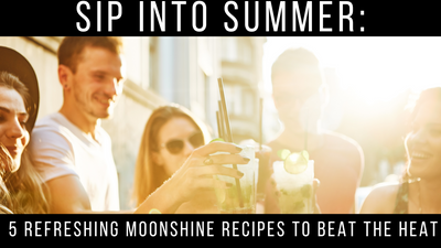 Sip into Summer: 5 Refreshing Moonshine Recipes to Beat the Heat