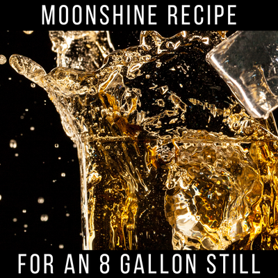 Moonshine Recipe for an 8-Gallon Still