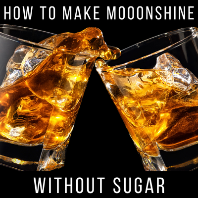How to Make Moonshine Without Sugar