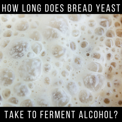 How Long Does it Take Bread Yeast to Ferment Alcohol?