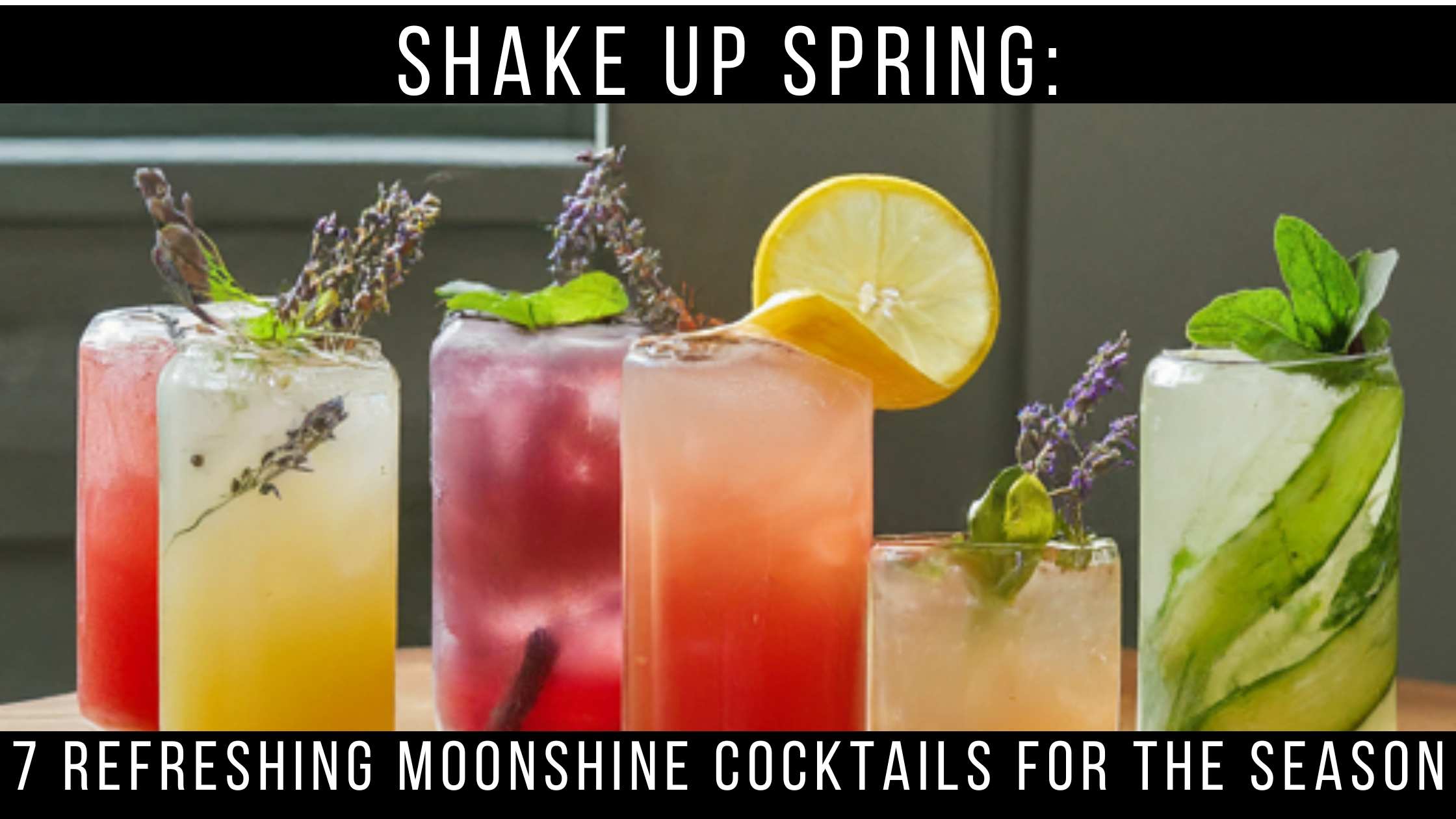 Shake Up Spring: 7 Refreshing Moonshine Cocktails for the Season