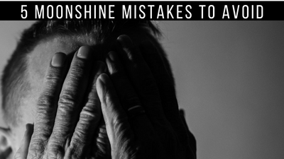 5 Moonshine Mistakes to Avoid