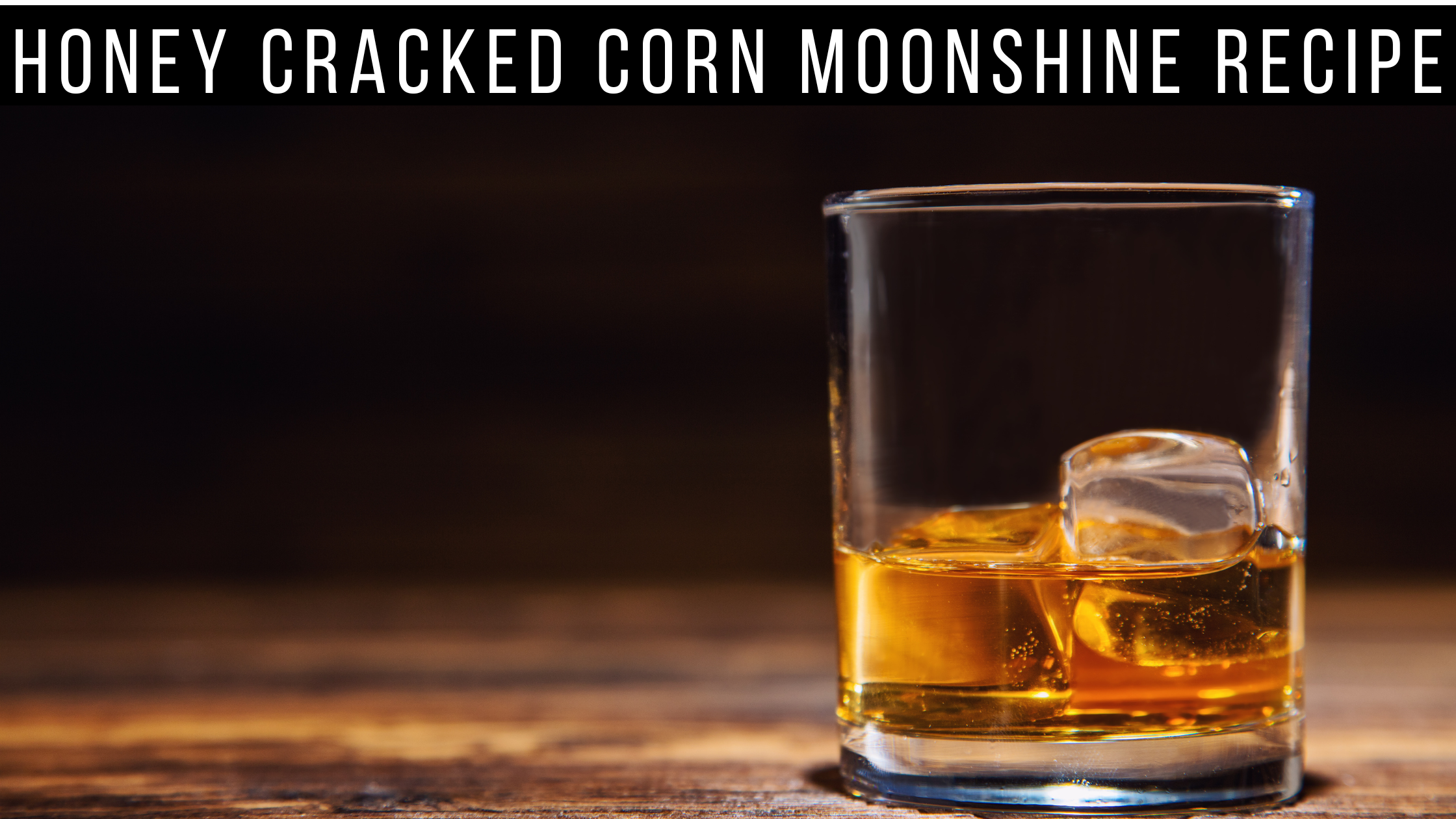 Honey Cracked Corn Moonshine Recipe