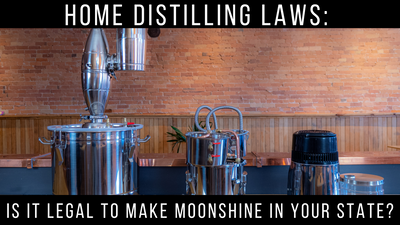Home Distilling Laws: Is it Legal to Make Moonshine in your State?