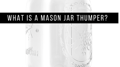 What is a Mason Jar Thumper?